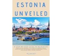 Estonia Unveiled: A Step-by-Step Guide to Relocating
