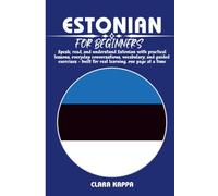 ESTONIAN LANGUAGE FOR BEGINNERS: Speak, read, and understand Estonian with practical lessons, everyday conversations, vocabulary, and guided exercises ... one page at a time (Language Mastery Guides)