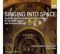 Estonian National Male Choir; Mikk Uleoja - Singing Into Space - Spatially Conceived Music for Men's Voices