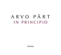 Estonian Philharmonic Chamber Choir & Tonu Kaljuste - Arvo Part: In Principio
