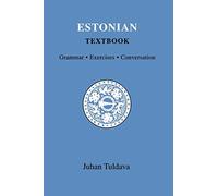 Estonian Textbook: Grammar, Exercises, Conversation (Indiana University Uralic and Altaic, 159)