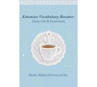Estonian Vocabulary Booster: Daily Life & Essentials: Your Complete Interactive Workbook with Exercises, Notes, & Answer Key for Everyday Conversations