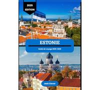 ESTONIE GUIDE DE VOYAGE 2025-2026: Tallinn intemporel et au-delà : guide d'initié sur les merveilles cachées et les voyages inoubliables de l'Estonie
