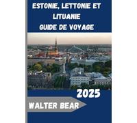 Estonie, Lettonie et Lituanie Guide de voyage 2025