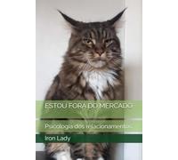 ESTOU FORA DO MERCADO: Psicologia dos relacionamentos (PENSA, MEU)