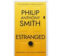 Estranged: A twisty domestic thriller by Philip Anthony Smith.