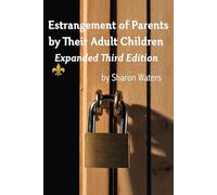Estrangement of Parents by Their Adult Children: Expanded Third Edition
