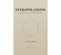 ESTRAPOLAZIONE: racconti brevi di un continuo mutamento