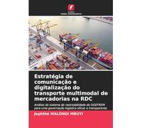 Estratégia de comunicação e digitalização do transporte multimodal de mercadorias na RDC: Análise do sistema de rastreabilidade do OGEFREM para uma governação logística eficaz e transparente.