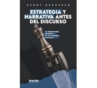 Estrategia y Narrativa Antes del Discurso: La arquitectura invisible de las campañas políticas