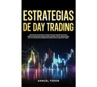 Estrategias de Day Trading: Aprende las herramientas y técnicas clave que necesitas para tener éxito en el comercio de acciones, divisas, opciones, ... Mercado de Valores y Bienes Raíces)