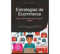 Estrategias de Ecommerce: Claves para el éxito de su negocio digital (Comercio electrónico)