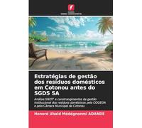 Estratégias de gestão dos resíduos domésticos em Cotonou antes do SGDS SA: Análise SWOT e constrangimentos da gestão institucional dos resíduos ... COGEDA e pela Câmara Municipal de Cotonou