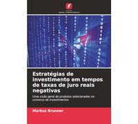 Estratégias de investimento em tempos de taxas de juro reais negativas: Uma visão geral de produtos selecionados no universo de investimentos
