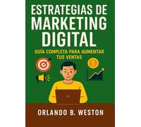 Estrategias de Marketing Digital: Guía Completa para Aumentar tus Ventas