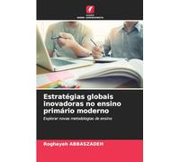 Estratégias globais inovadoras no ensino primário moderno: Explorar novas metodologias de ensino