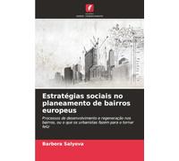 Estratégias sociais no planeamento de bairros europeus: Processos de desenvolvimento e regeneração nos bairros, ou o que os urbanistas fazem para o tornar feliz