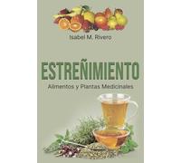 ESTREÑIMIENTO. Alimentos y Plantas Medicinales.: Conoce TODO sobre el estreñimiento, y aprende cómo solucionarlo con la alimentación, con zumos y con las plantas medicinales más efectivas.