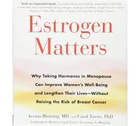 Estrogen Matters: Why Taking Hormones in Menopause Can Improve Women's Well-being and Lengthen Their Lives - Without Raising the Risk of Breast Cancer: Includes PDF