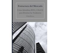 Estructura del Mercado: Cómo Identificar BOS y CHoCH para Dominar las Tendencias (El Arte del Trading Institucional: Dominando el Smart Money Trading)