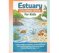 Estuary Coloring Book for Kids: Explore Mangroves, Marshes, Shoreline Animals, and Coastal Ecosystems (Water World Wonder)