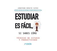 ESTUDIAR ES FÁCIL, SI SABES CÓMO: Técnicas de estudio y organización del tiempo para universitarios