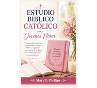 ESTUDIO BÍBLICO CATÓLICO PARA JÓVENES NIÑAS: Devocionales diarios con pasajes bíblicos, oración, reflexión y sugerencias para escribir en un diario, para fortalecer la fe y vivir para Cristo.