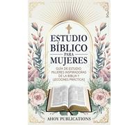 Estudio bíblico para mujeres: Guía de estudio, mujeres inspiradoras de La Biblia y lecciones prácticas (Colección de Historias Curiosas)