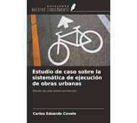 Estudio de caso sobre la sistemática de ejecución de obras urbanas: Estudio de caso sobre carriles bici