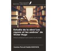 Estudio de la obra"Les rayons et les ombres" de Victor Hugo: Enfoques pedagógicos para superar las dificultades