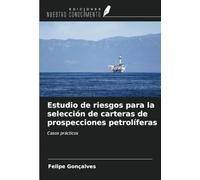 Estudio de riesgos para la selección de carteras de prospecciones petrolíferas: Casos prácticos