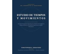 Estudio de Tiempos y Movimientos: Del Cronómetro al Smartphone: Una Guía de Ingeniería Industrial para la Medición del Trabajo, los Tiempos Estándar y la Excelencia Operacional en Retail y Manufactura