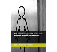 Estudio exploratorio sobre el conocimiento de hábitos sexuales y enfermedades de transmisión sexual en adolescentes.