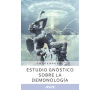 Estudio gnóstico sobre la demonología (AGEAC): Edición Blanco y Negro (Colección AGEAC online 3)