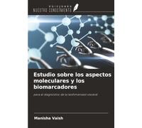 Estudio sobre los aspectos moleculares y los biomarcadores: para el diagnóstico de la leishmaniasis visceral
