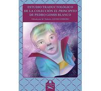 "Estudio traductol?gico de la colecci?n El Principito de Pedro Gomis Blanco"