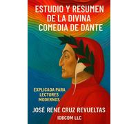 Estudio y resumen de la Divina Comedia de Dante: Explicada para lectores modernos (Obras Maestras al Alcance de Todos: Resumen y Análisis para Lectores Modernos)