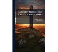 Estudios FilosÃ3ficos Sobre El Cristianismo