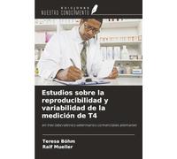 Estudios sobre la reproducibilidad y variabilidad de la medición de T4: en tres laboratorios veterinarios comerciales alemanes