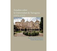 Estudios sobre la Universidad de Tarragona (1572-1717)