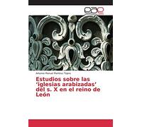 Estudios sobre las ‘iglesias arabizadas’ del s. X en el reino de León