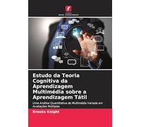 Estudo da Teoria Cognitiva da Aprendizagem Multimédia sobre a Aprendizagem Tátil: Uma Análise Quantitativa de Multimédia Variada em Avaliações Múltiplas