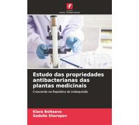 Estudo das propriedades antibacterianas das plantas medicinais: Crescendo na República do Uzbequistão