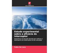 Estudo experimental sobre a eficácia do interceptor: Dispositivos de elevação elevada para melhorar o desempenho de embarcações de alta velocidade