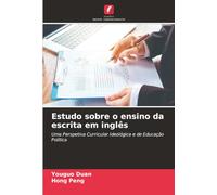 Estudo sobre o ensino da escrita em inglês: Uma Perspetiva Curricular Ideológica e de Educação Política