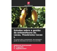 Estudos sobre a gestão da entomofauna do cacau, Theobroma Cacao L: Um estudo sobre o levantamento, documentação e gestão da entomofauna do cacau no sul da Índia