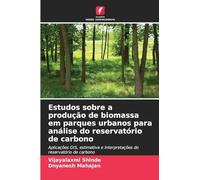 Estudos sobre a produção de biomassa em parques urbanos para análise do reservatório de carbono: Aplicações GIS, estimativa e interpretações do reservatório de carbono