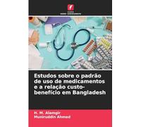 Estudos sobre o padrão de uso de medicamentos e a relação custo-benefício em Bangladesh
