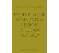 Estudos sobre Roma Antiga, a Europa e o Legado Clássico: Volume 5 (Obras de Maria Helena da Rocha Pereira)