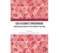 Esu-Elegba’s Crossroads : Transcultural Creativity in the Works of Femi Euba